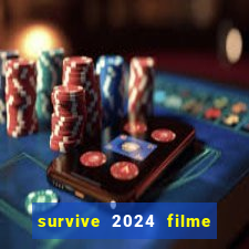 survive 2024 filme completo dublado